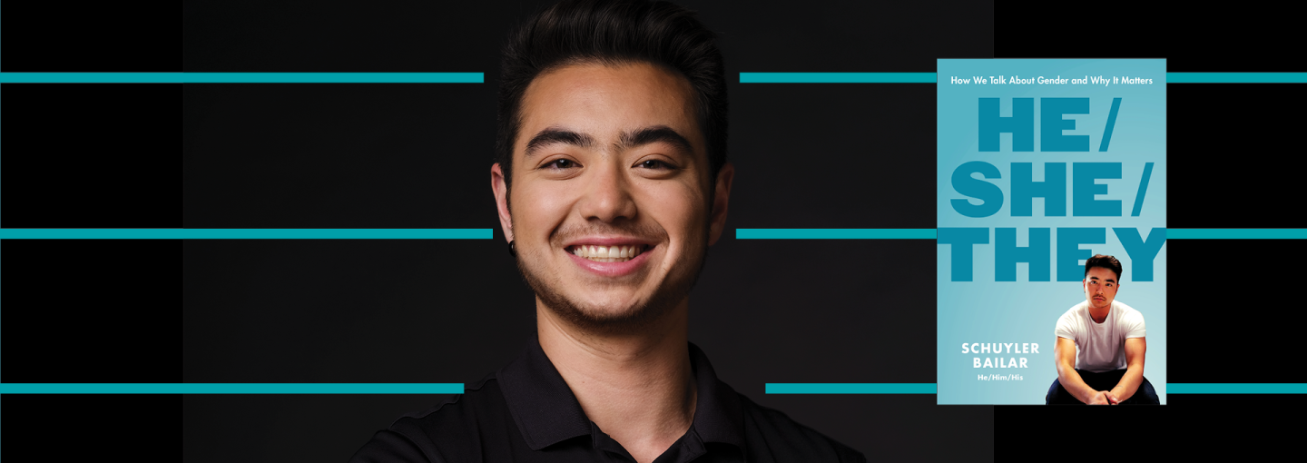 He/She/They: How We Talk About Gender and Why It Matters With Schuyler Bailar Image - Schuyler Bailar and his book cover